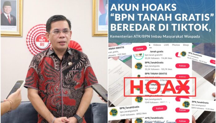 Hoaks ‘BPN Tanah Gratis’ Merebak di TikTok, ATR/BPN Tegaskan Tidak Ada Program Sertipikasi Gratis